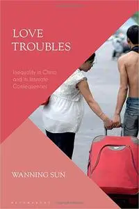 Love Troubles: Inequality in China and its Intimate Consequences