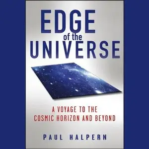 Edge of the Universe: A Voyage to the Cosmic Horizon and Beyond (Audiobook)