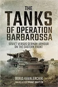 The Tanks of Operation Barbarossa: Soviet versus German Armour on the Eastern Front