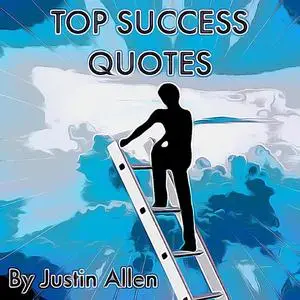 «Top Success Quotes» by Justin Allen