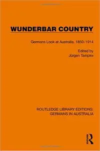 Wunderbar Country: Germans Look at Australia, 1850–1914