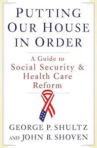 Putting Our House in Order: A Guide to Social Security and Health Care Reform