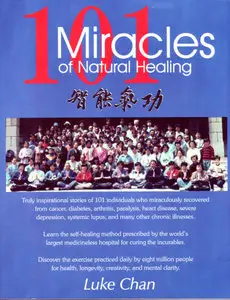 101 Miracles of Natural Healing - Chi-Lel Qigong by Master Luke Chan