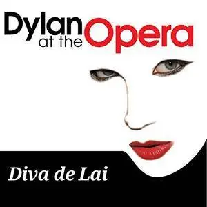 Diva de Lai - Dylan at the Opera (2013)