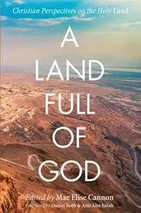 A Land Full of God : Christian Perspectives on the Holy Land