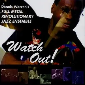 Dennis Warren's Full Metal Revolutionary Jazz Ensemble - Watch Out! (1996) {Accurate Records ‎AC-5017}