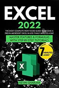 Excel 2022: The Most Complete How-to-Do Guide to Become a Pro in Microsoft Excel in less than 7 Minutes a Day