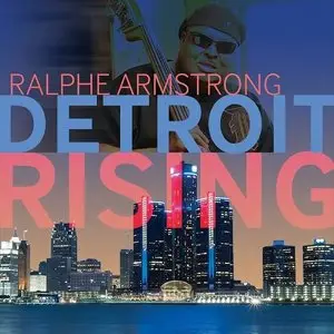 Ralphe Armstong - Detroit Rising (2015)