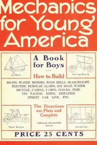 Mechanics for Young America: A book for boys How to build