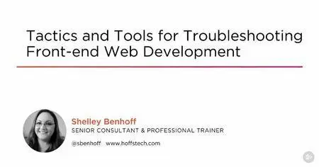 Tactics and Tools for Troubleshooting Front-end Web Development (2016)