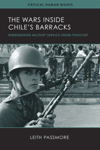 The Wars Inside Chile's Barracks : Remembering Military Service Under Pinochet