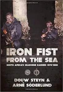 Iron Fist From The Sea: South Africa's Seaborne Raiders 1978-1988