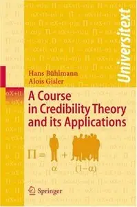 A Course in Credibility Theory and its Applications (Universitext) by Hans Bühlmann [Repost] 