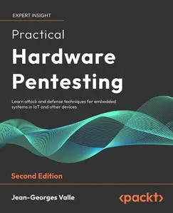 Practical Hardware Pentesting, 2nd Edition (Early Release)