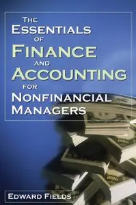 Edward Fields - The Essentials of Finance and Accounting for Nonfinancial Managers