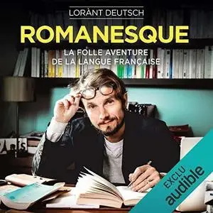 Lorant Deutsch, "Romanesque : La folle aventure de la langue française"