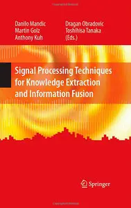 Signal Processing Techniques for Knowledge Extraction and Information Fusion by Danilo Mandic [Repost]