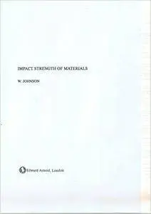W. Johnson - Impact Strength of Materials
