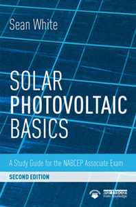Solar Photovoltaic Basics : A Study Guide for the NABCEP Associate Exam, Second Edition
