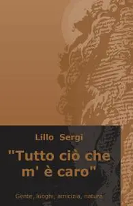 “Tutto ciò che m’ è caro”