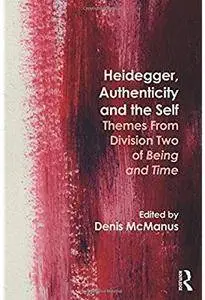 Heidegger, Authenticity and the Self: Themes From Division Two of Being and Time [Repost]