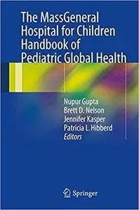 The MassGeneral Hospital for Children Handbook of Pediatric Global Health