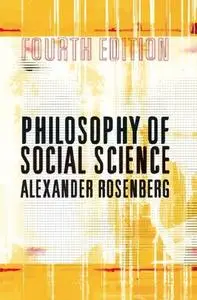 Philosophy of Social Science, 4th Edition (repost)