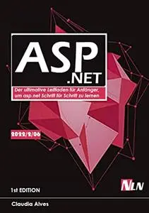 ASP.NET: Der ultimative Leitfaden für Anfänger, um asp.net Schritt für Schritt zu lernen (German Edition)