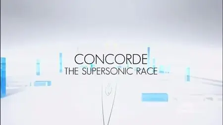 BBC - Concorde the Supersonic Race (2018)