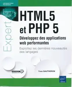 Yves Gautheron, "HTML5 et PHP 5 - Développez des applications web performantes"