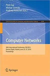 Computer Networks: 26th International Conference, CN 2019, Kamień Śląski, Poland, June 25–27, 2019, Proceedings