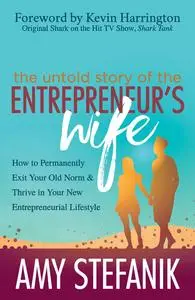 «The Untold Story of the Entrepreneur's Wife» by Amy Stefanik