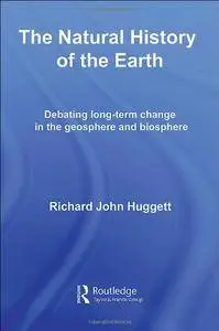 The Natural History of Earth: Debating Long-Term Change in the Geosphere and Biosphere