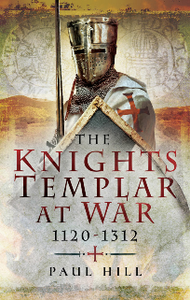 The Knights Templar at War 1120–1312