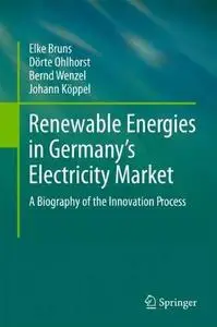 Renewable Energies in Germany’s Electricity Market: A Biography of the Innovation Process