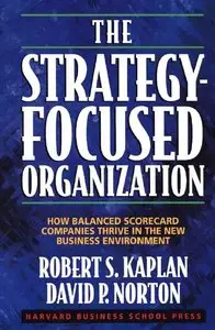 The Strategy-Focused Organization: How Balanced Scorecard Companies Thrive in the New Business Environment (Repost)