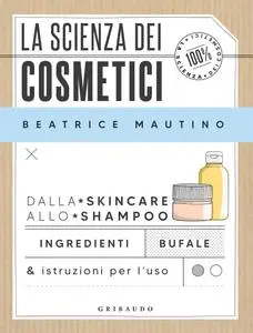 Beatrice Mautino - La scienza dei cosmetici