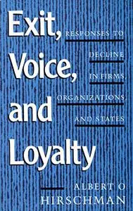 Exit, Voice, and Loyalty: Responses to Decline in Firms, Organizations, and States