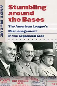 Stumbling around the Bases: The American League's Mismanagement in the Expansion Eras