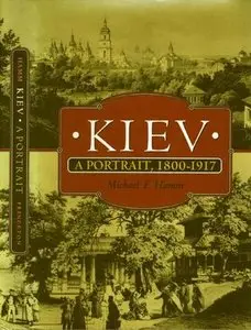 Kiev: A Portrait, 1800-1917