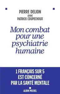 Pierre Delion, "Mon combat pour une psychiatrie humaine"