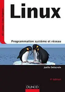 Linux - 4e éd. : Programmation système et réseau - Cours et exercices corrigés (Informatique)