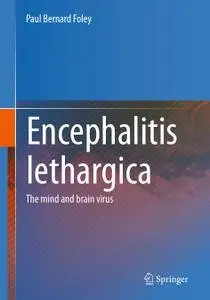 Encephalitis lethargica: The mind and brain virus