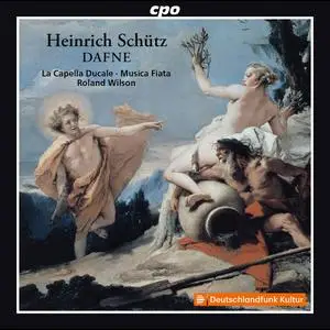 Roland Wilson, Musica Fiata, Tobias Hunger, Marie Luise Werneburg, La Capella Ducale - Schütz: Dafne (Recons. R. Wilson) (2022)