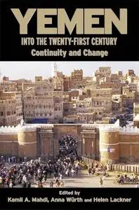 «Yemen into the Twenty-First Century» by Kamil Mahdi