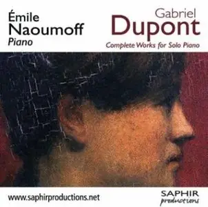 Gabriel Dupont - Oeuvres complètes pour piano seul  (Émile Naoumoff, piano)