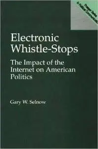 Electronic Whistle-Stops: The Impact of the Internet on American Politics (Repost)