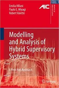 Modelling and Analysis of Hybrid Supervisory Systems: A Petri Net Approach (Repost)