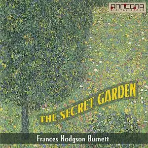 «The Secret Garden» by Frances Hodgson Burnett