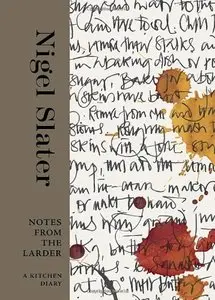 Notes from the Larder: A Kitchen Diary with Recipes (repost)
